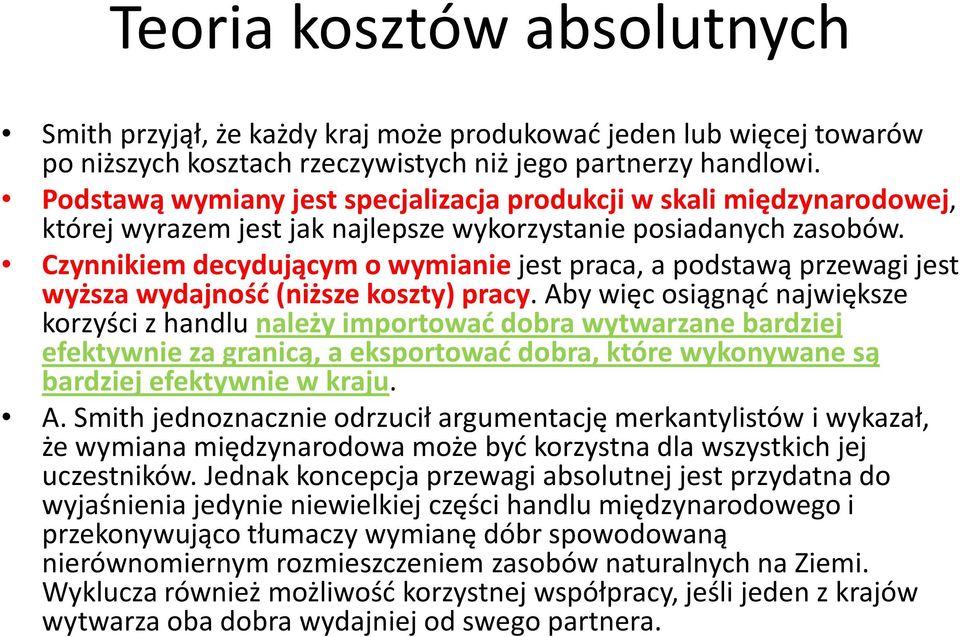 Czynnikiem decydującym o wymianie jest praca, a podstawą przewagi jest wyższa wydajność (niższe koszty) pracy.