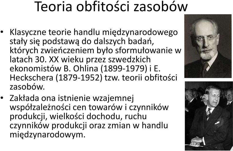 Ohlina(1899-1979) i E. Heckschera(1879-1952) tzw. teorii obfitości zasobów.