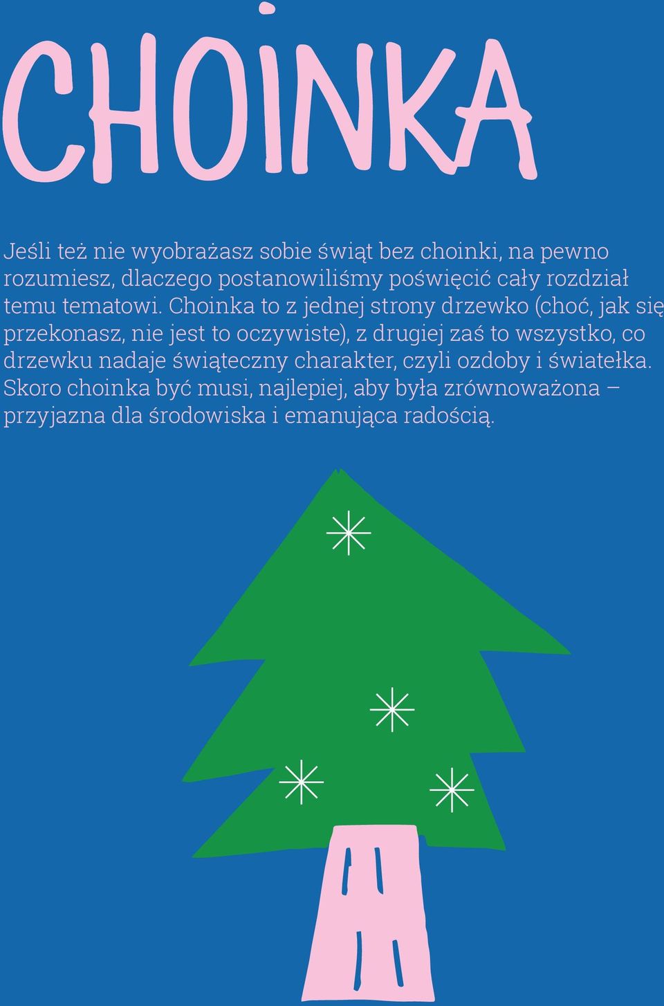 Choinka to z jednej strony drzewko (choć, jak się przekonasz, nie jest to oczywiste), z drugiej zaś to