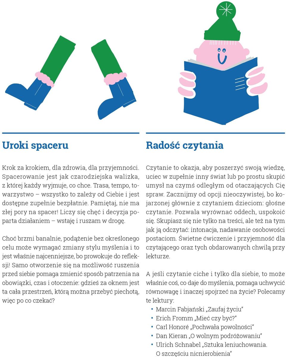 Choć brzmi banalnie, podążenie bez określonego celu może wymagać zmiany stylu myślenia i to jest właśnie najcenniejsze, bo prowokuje do refleksji!