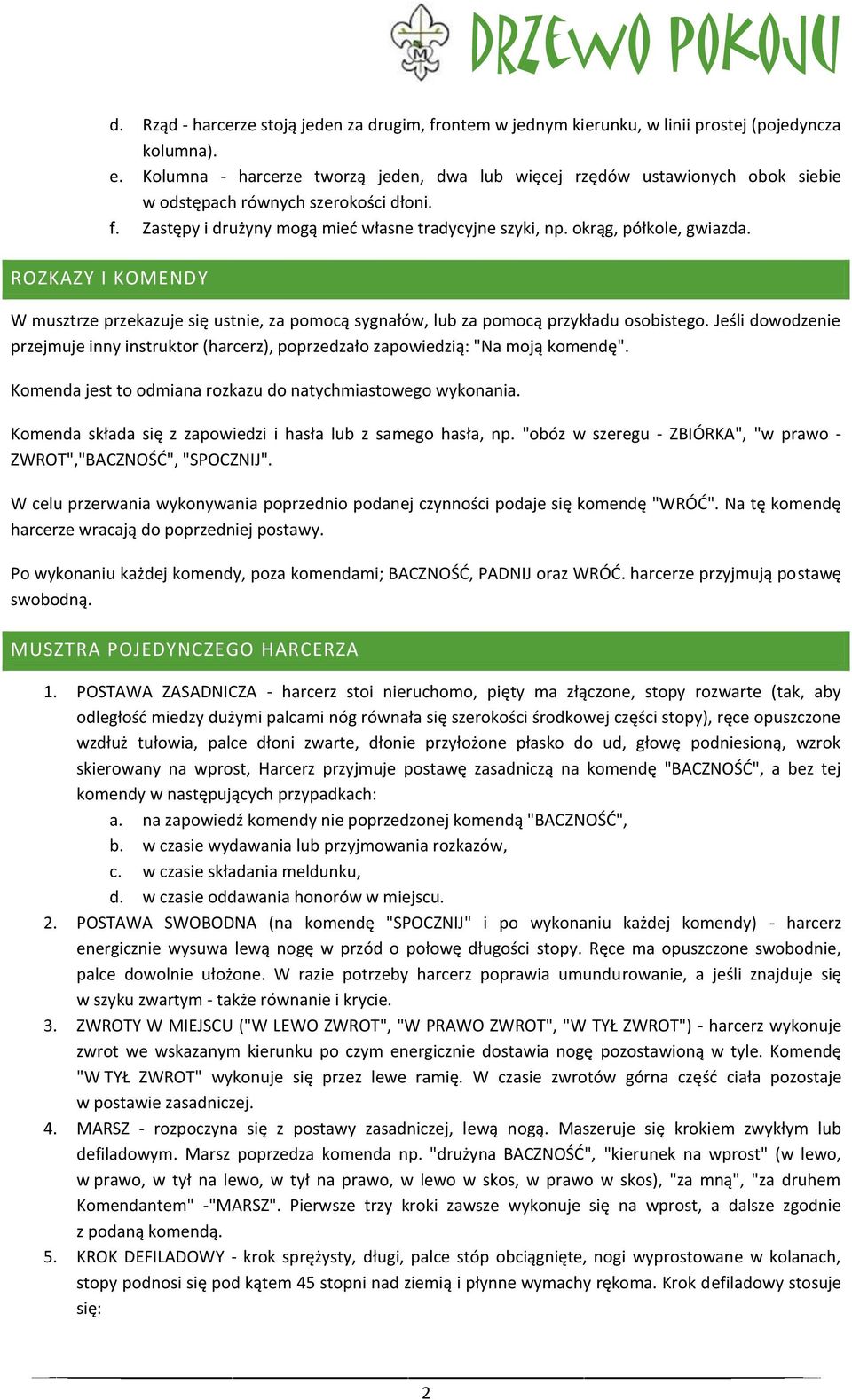 okrąg, półkole, gwiazda. ROZKAZY I KOMENDY W musztrze przekazuje się ustnie, za pomocą sygnałów, lub za pomocą przykładu osobistego.