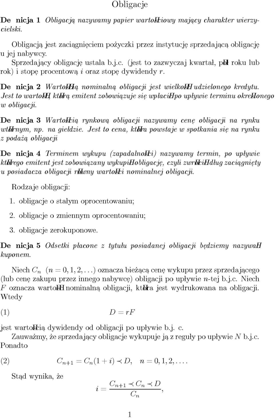 De nicja 2 Warto s ci nominaln obligacji jest wielko s c udzielonego kredytu. Jest to warto s c, kt or emitent zobowi azuje, si e, wpãlaci c po upãlywie terminu okre slonego w obligacji.