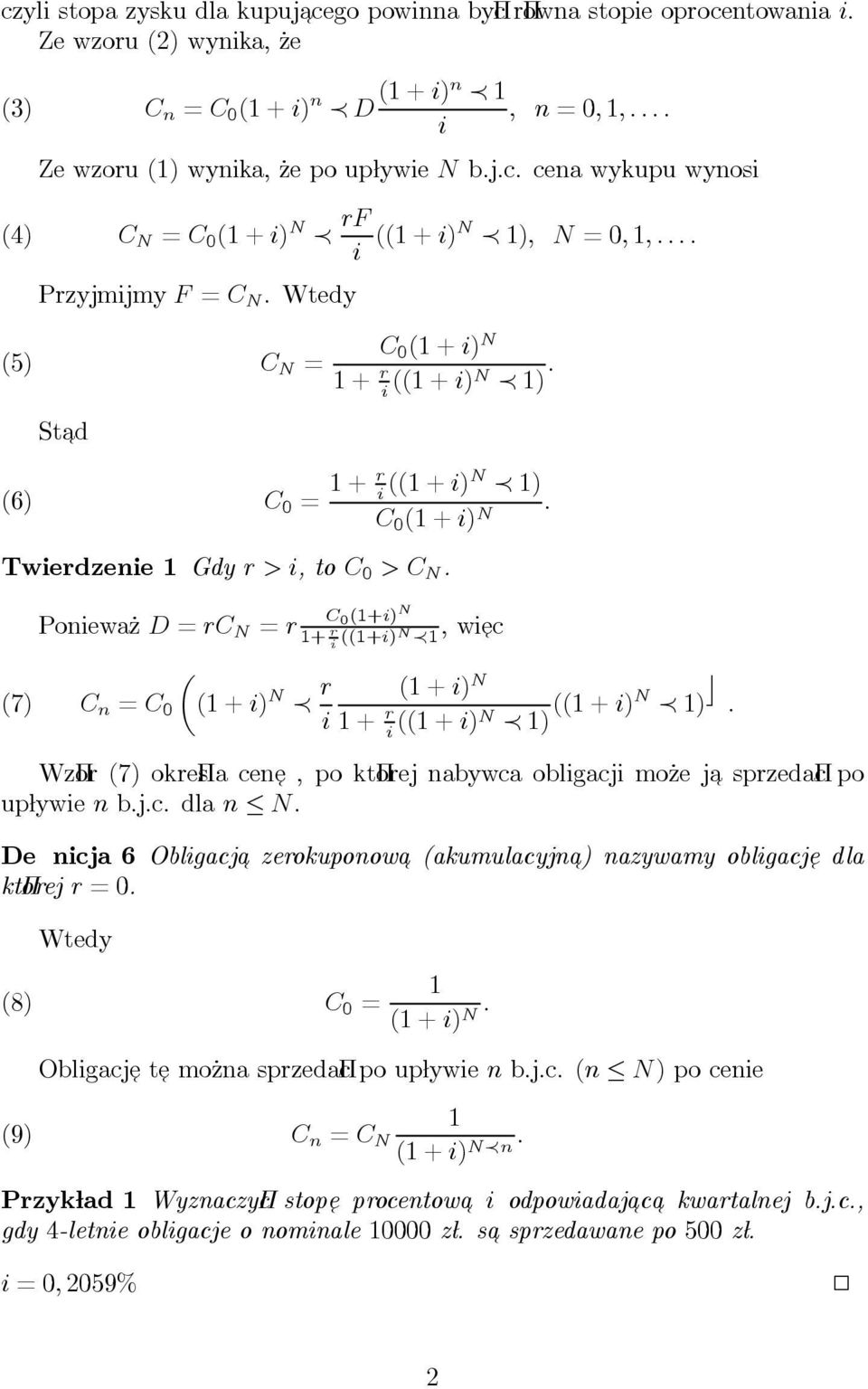 (+i) N Poniewa_z D =rc N =r + r i ((+i)n, wi ec, µ C n = ( +i) N r ( +i) N (7) i + r i (( +i)n ) (( +i)n ) : Wz or (7) okre sla cen e,, po kt orej nabywca obligacji mo_ze j sprzeda c po upãlywienb.j.c. dla n N.