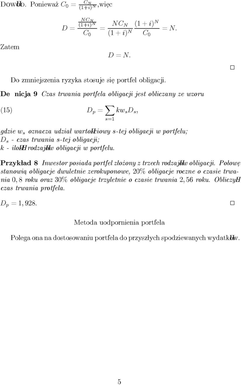 obligacji; k - ilo s c rodzaj ow obligacji w portfelu. PrzykÃlad 8 Inwestor posiada portfel zãlo_zony z trzech rodzaj ow obligacji.