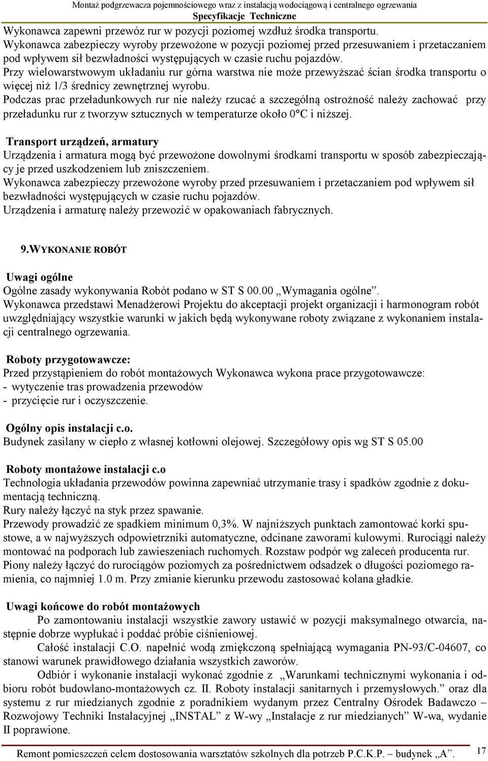 Przy wielowarstwowym układaniu rur górna warstwa nie może przewyższać ścian środka transportu o więcej niż 1/3 średnicy zewnętrznej wyrobu.