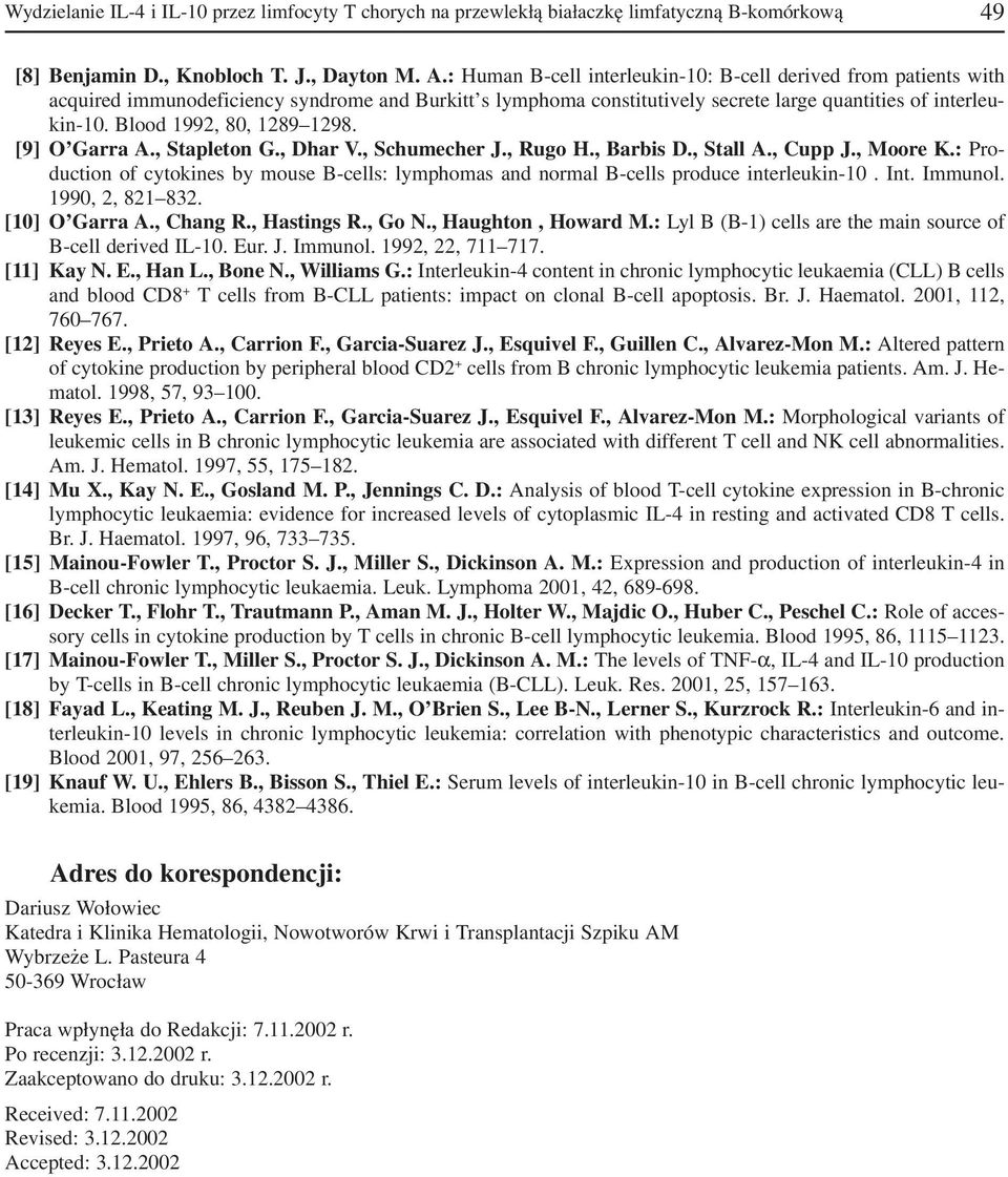 Blood 1992, 80, 1289 1298. [9] O Garra A., Stapleton G., Dhar V., Schumecher J., Rugo H., Barbis D., Stall A., Cupp J., Moore K.