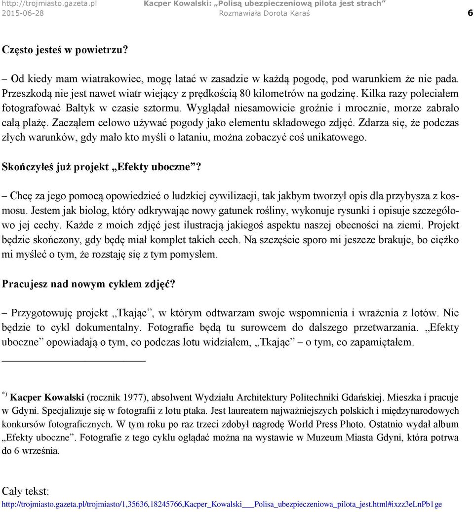 Wyglądał niesamowicie groźnie i mrocznie, morze zabrało całą plażę. Zacząłem celowo używać pogody jako elementu składowego zdjęć.