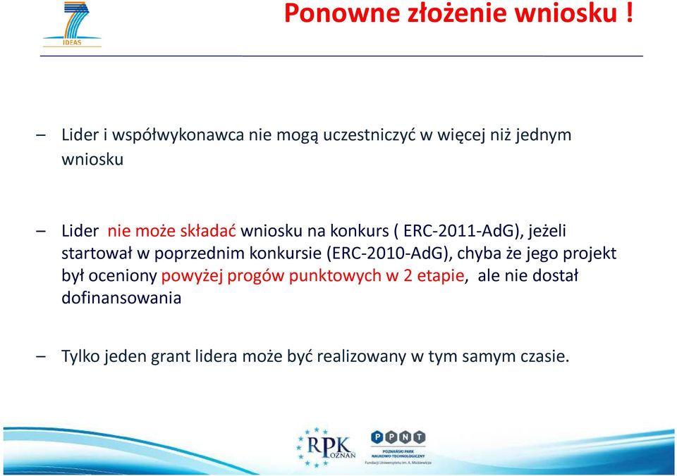 wniosku na konkurs ( ERC-2011-AdG), jeżeli startował w poprzednim konkursie (ERC-2010-AdG),