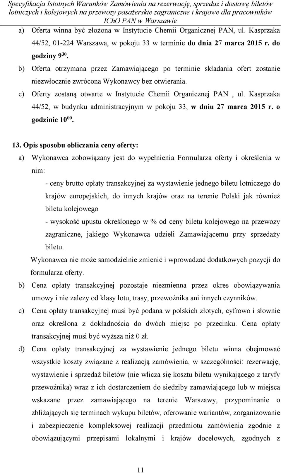 Kasprzaka 44/52, w budynku administracyjnym w pokoju 33, w dniu 27 marca 2015 r. o godzinie 10 00. 13.