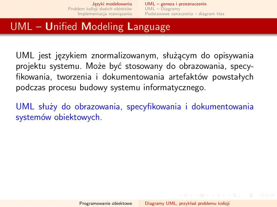 Może być stosowany do obrazowania, specyfikowania, tworzenia i dokumentowania artefaktów powstałych