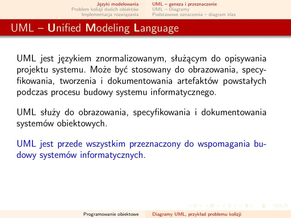 Może być stosowany do obrazowania, specyfikowania, tworzenia i dokumentowania artefaktów powstałych podczas procesu budowy