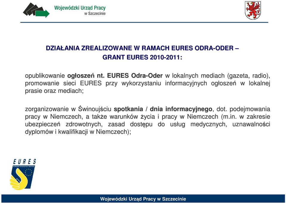 oszeń w lokalnej prasie oraz mediach; zorganizowanie w Świnoujściu spotkania / dnia informacyjnego,, dot.