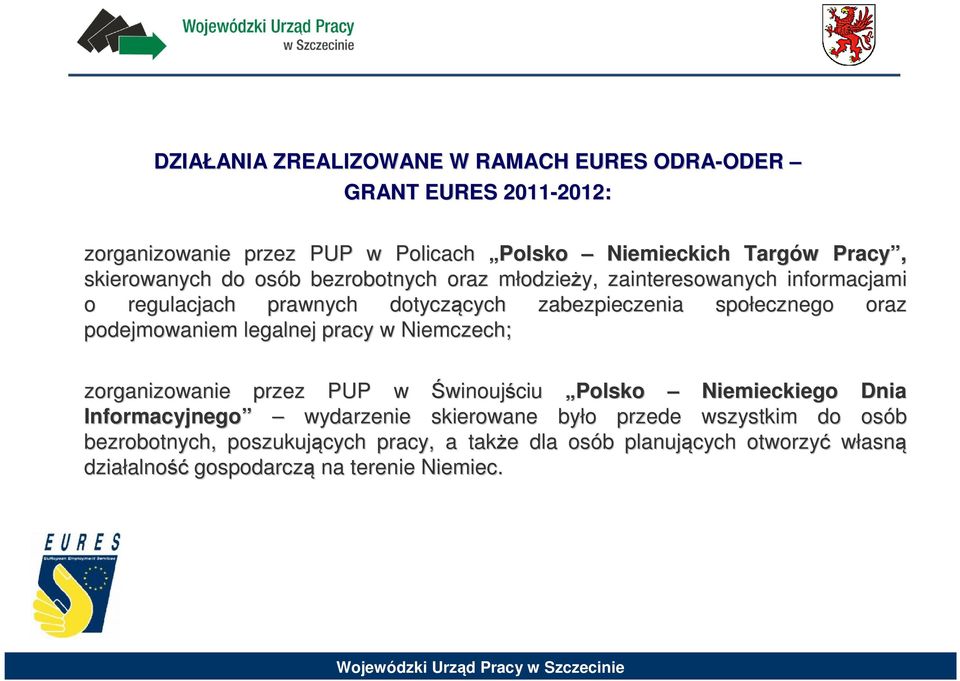 legalnej pracy w Niemczech; zorganizowanie przez PUP w Świnoujściu Polsko Niemieckiego Dnia Informacyjnego wydarzenie skierowane było o