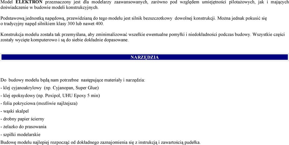 Konstrukcja modelu została tak przemyślana, aby zminimalizować wszelkie ewentualne pomyłki i niedokładności podczas budowy.