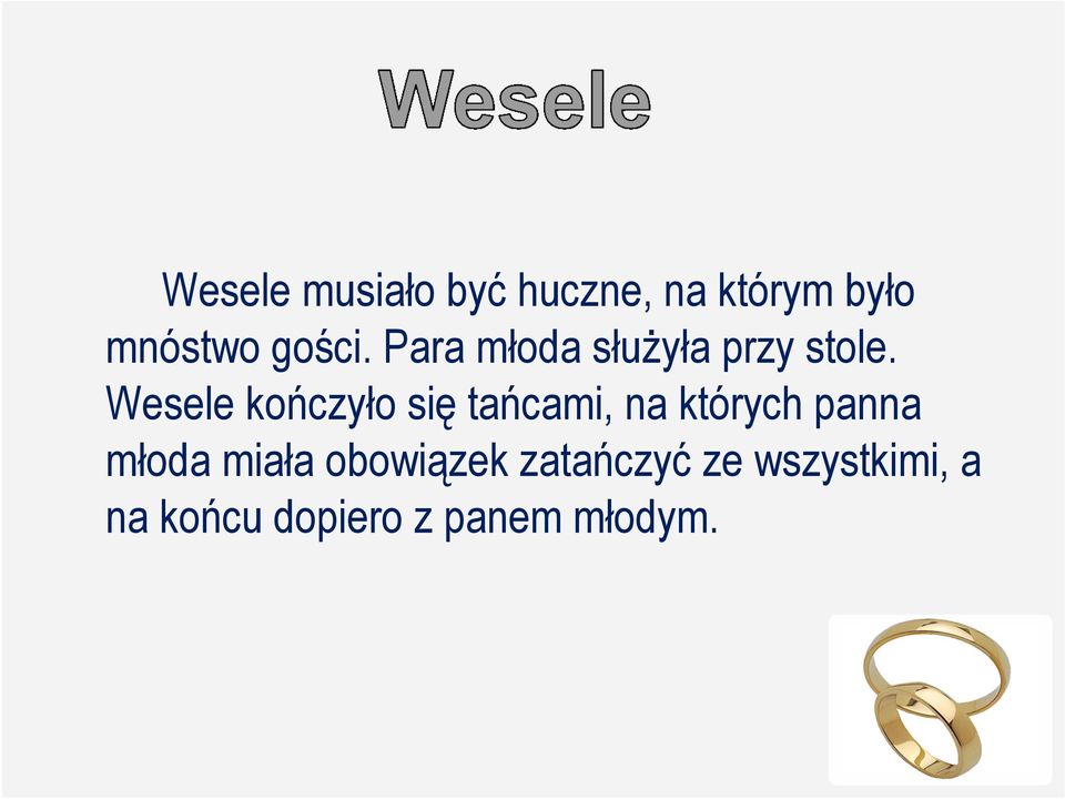Wesele kończyło się tańcami, na których panna młoda