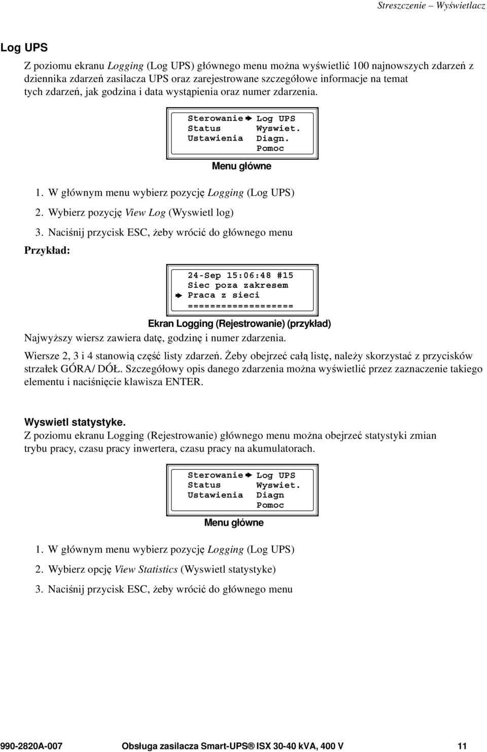 Wybierz pozycję View Log (Wyswietl log) Menu główne Log UPS Wyswiet. Diagn. Pomoc 3.