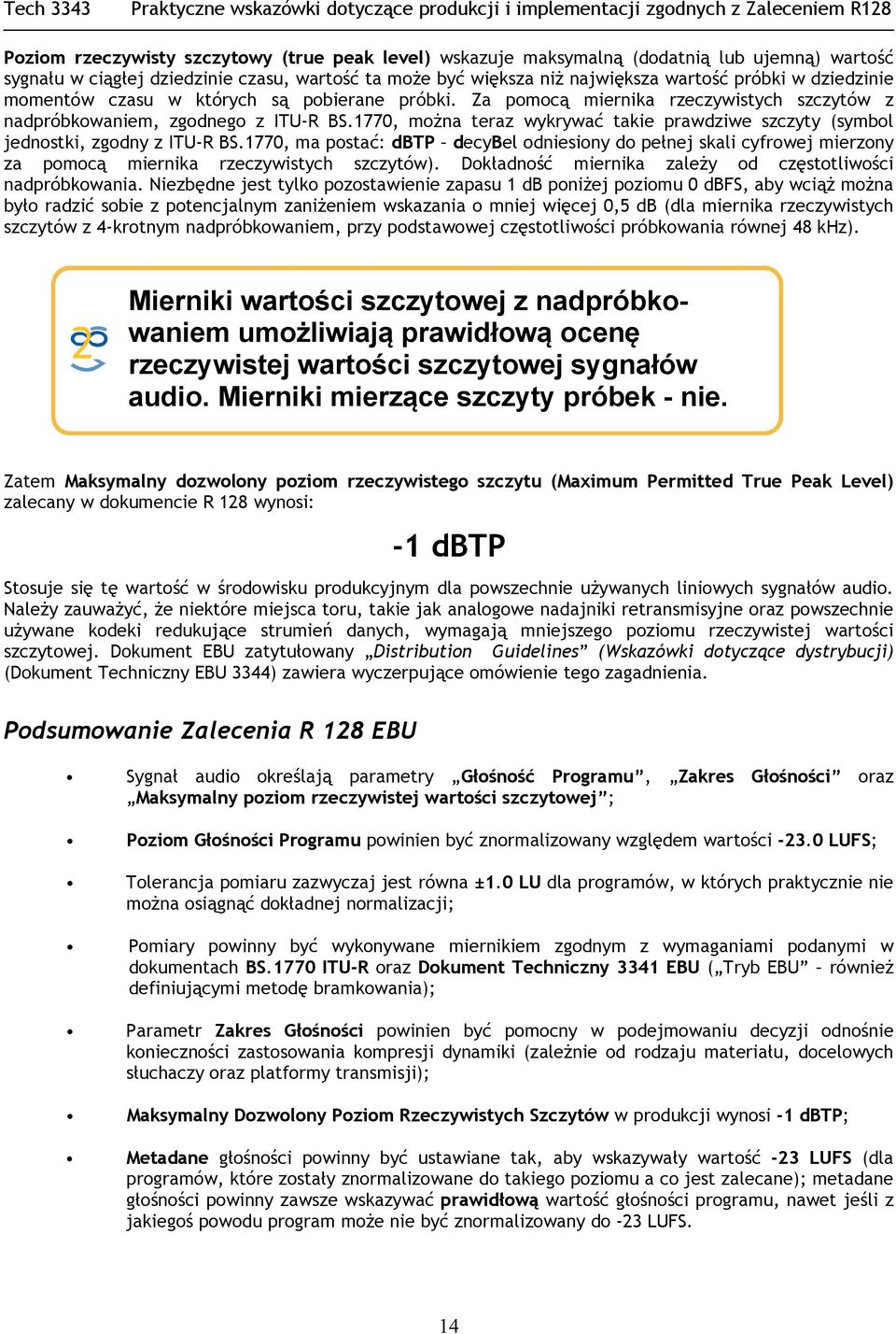 1770, można teraz wykrywać takie prawdziwe szczyty (symbol jednostki, zgodny z ITU-R BS.