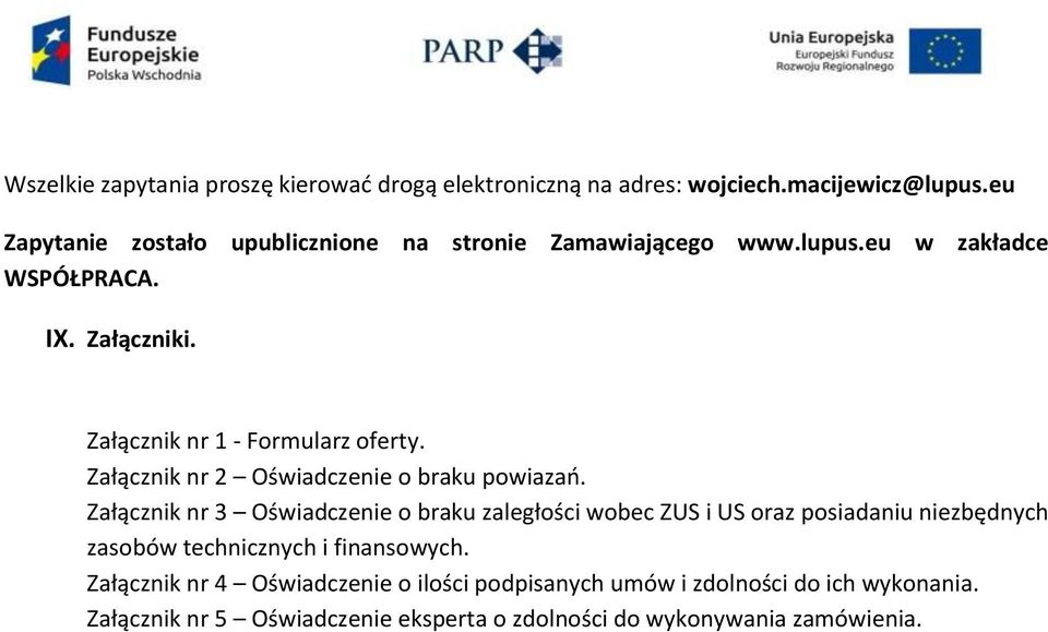 Załącznik nr 1 - Formularz oferty. Załącznik nr 2 Oświadczenie o braku powiazań.