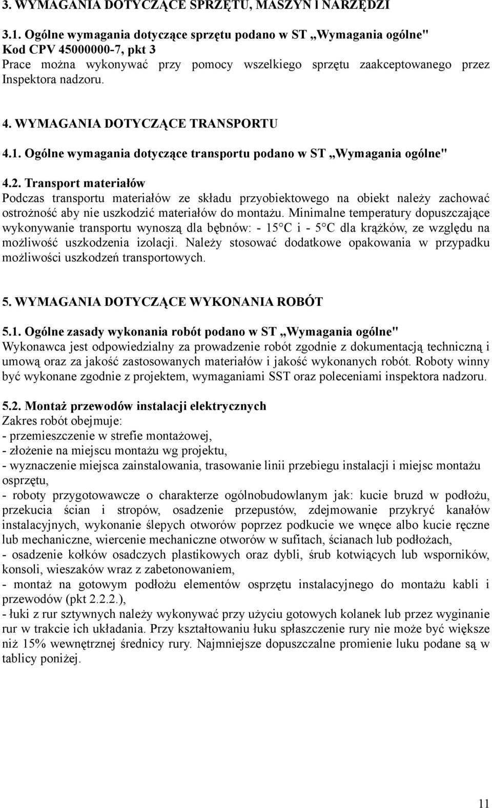 1. Ogólne wymagania dotyczące transportu podano w ST Wymagania ogólne" 4.2.