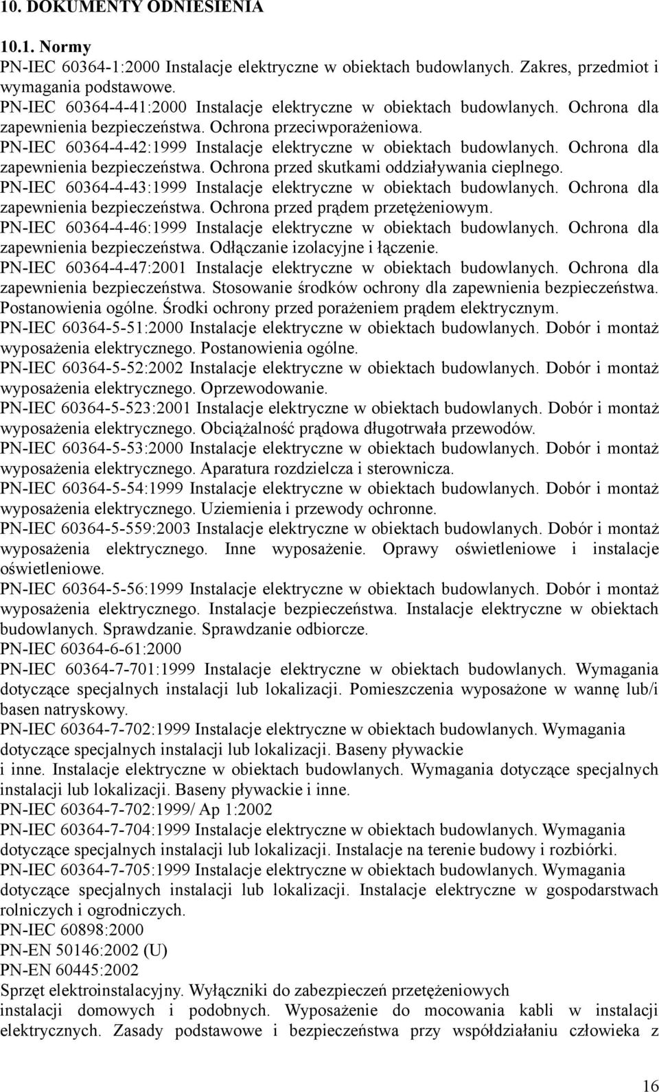 PN-IEC 60364-4-42:1999 Instalacje elektryczne w obiektach budowlanych. Ochrona dla zapewnienia bezpieczeństwa. Ochrona przed skutkami oddziaływania cieplnego.