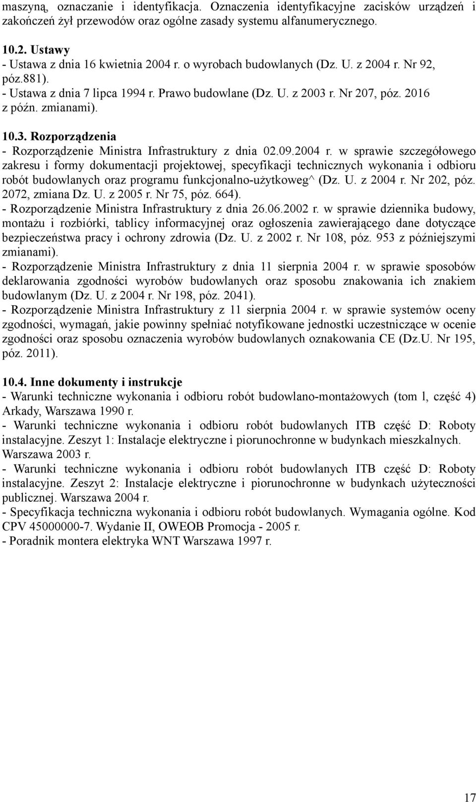 zmianami). 10.3. Rozporządzenia - Rozporządzenie Ministra Infrastruktury z dnia 02.09.2004 r.