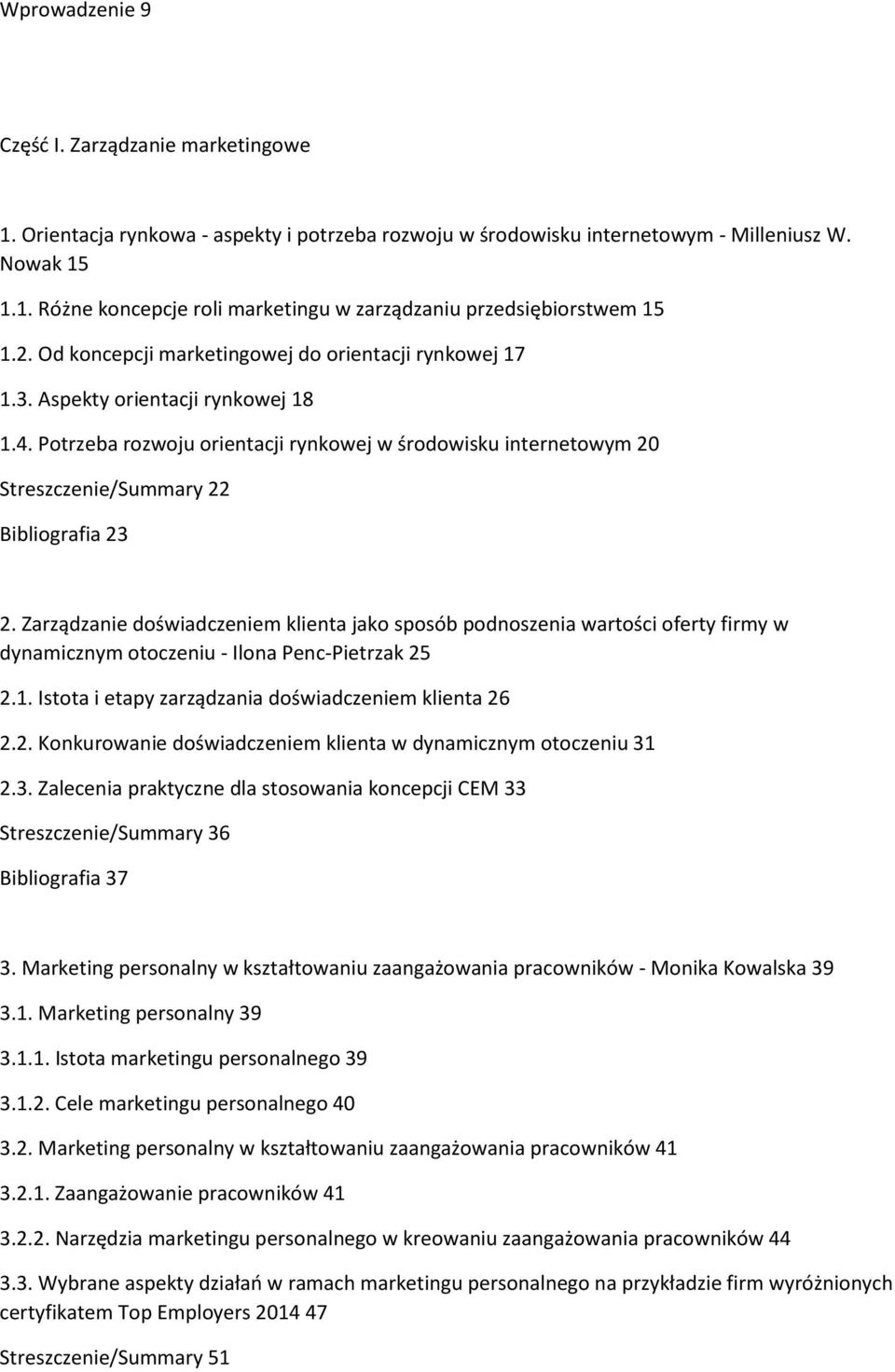 Potrzeba rozwoju orientacji rynkowej w środowisku internetowym 20 Streszczenie/Summary 22 Bibliografia 23 2.