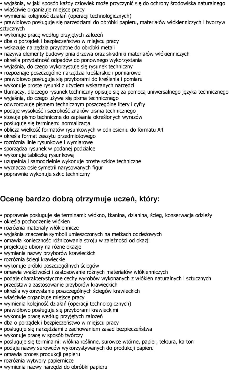 tłumaczy, dlaczego rysunek techniczny opisuje się za pomocą uniwersalnego języka technicznego podaje wysokość i szerokość znaków pisma technicznego stosuje pismo techniczne do zapisania określonych