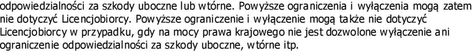 Powyższe ograniczenie i wyłączenie mogą także nie dotyczyć Licencjobiorcy w