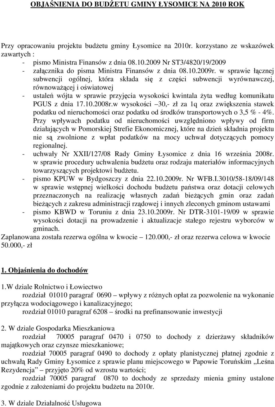 w sprawie łącznej subwencji ogólnej, która składa się z części subwencji wyrównawczej, równoważącej i oświatowej - ustaleń wójta w sprawie przyjęcia wysokości kwintala żyta według komunikatu PGUS z