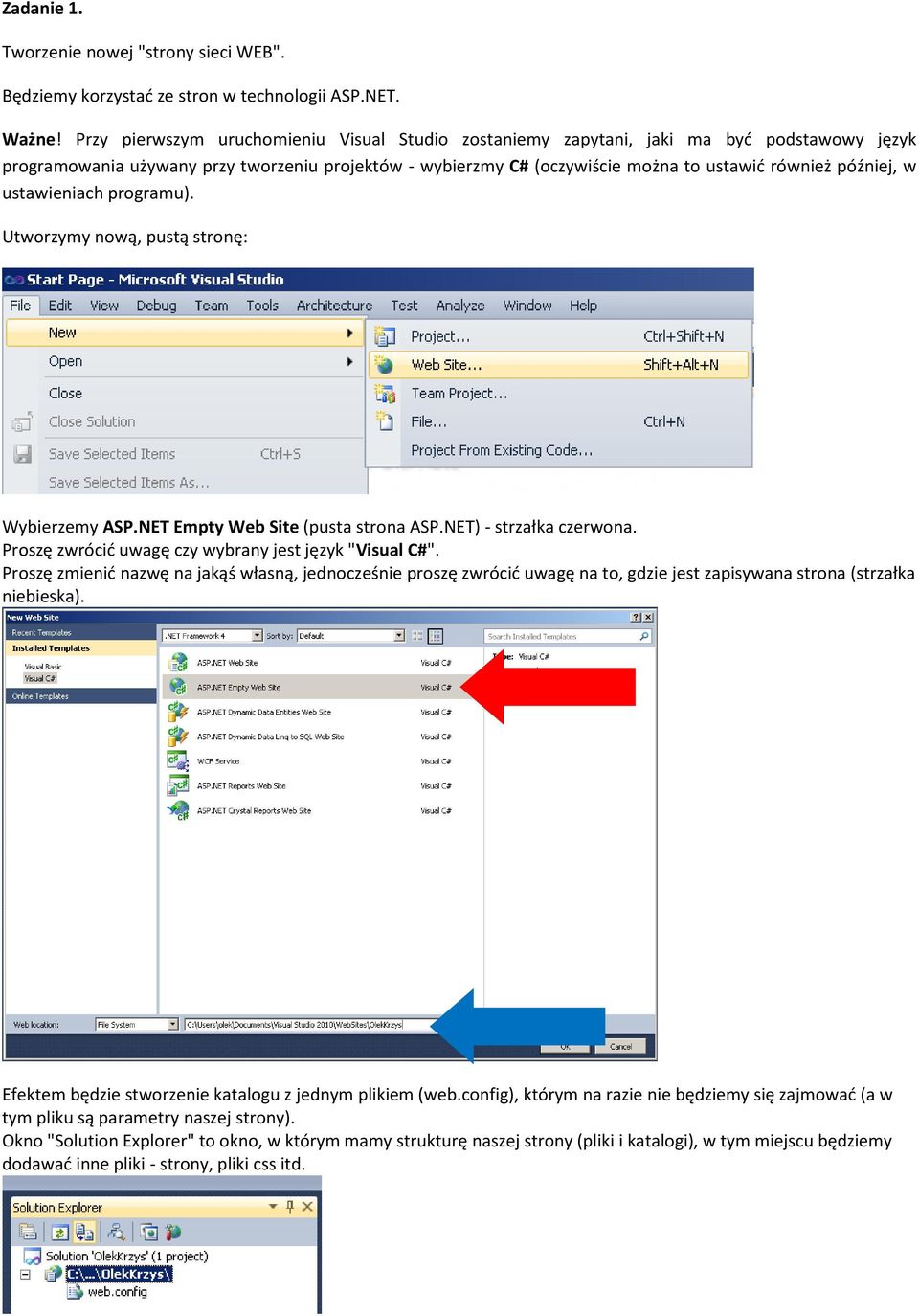 w ustawieniach programu). Utworzymy nową, pustą stronę: Wybierzemy ASP.NET Empty Web Site (pusta strona ASP.NET) - strzałka czerwona. Proszę zwrócid uwagę czy wybrany jest język "Visual C#".