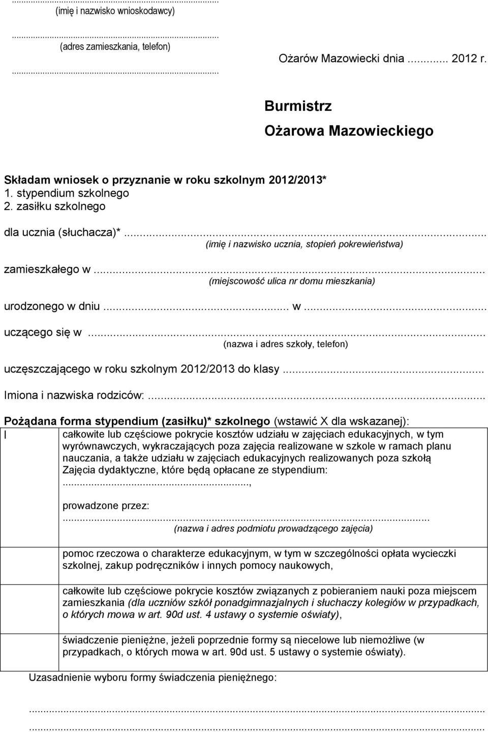 .. (nazwa i adres szkoły, telefon) uczęszczającego w roku szkolnym 2012/2013 do klasy... Imiona i nazwiska rodziców:.
