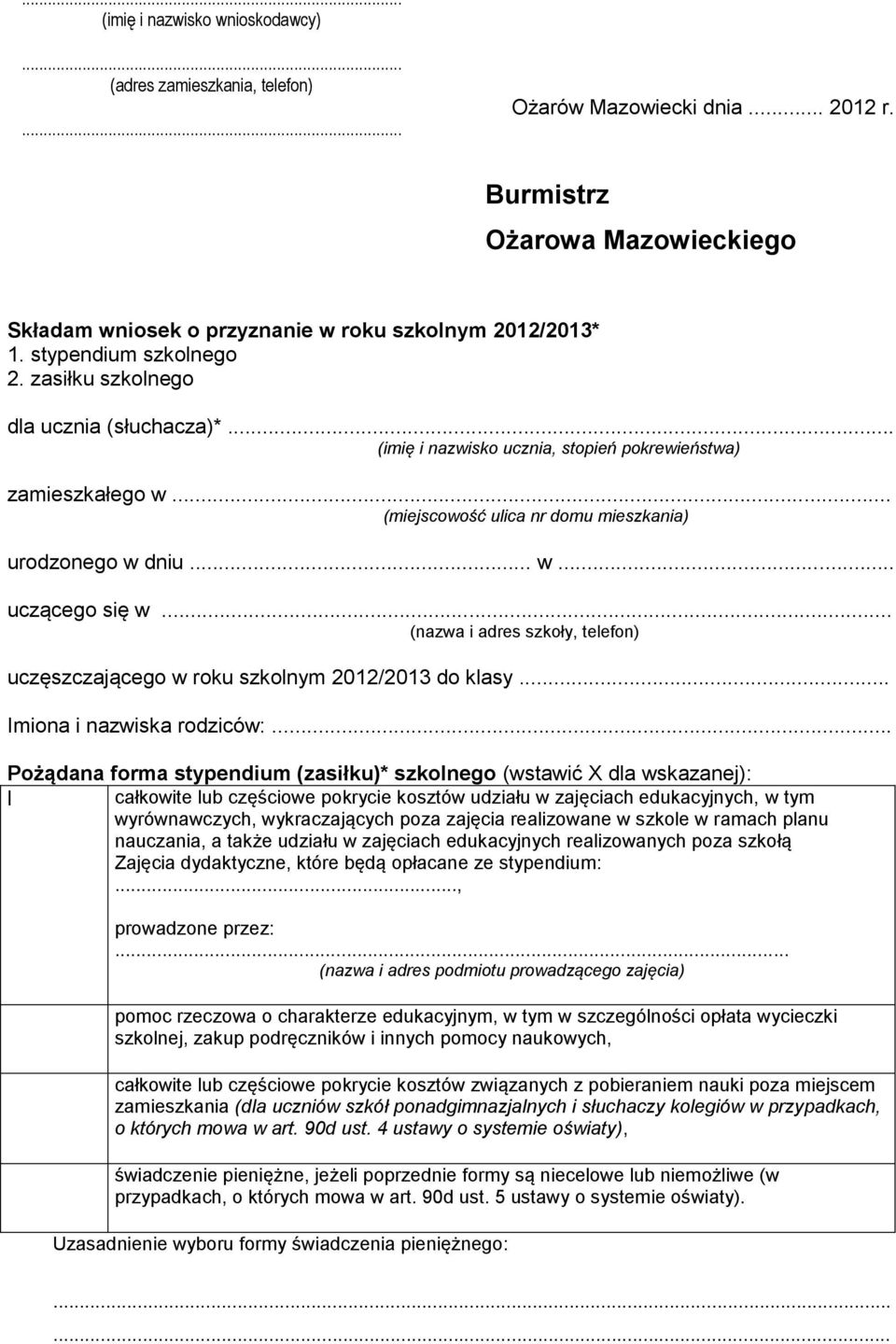 .. (nazwa i adres szkoły, telefon) uczęszczającego w roku szkolnym 2012/2013 do klasy... Imiona i nazwiska rodziców:.