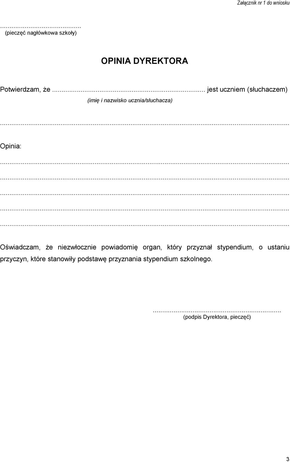 .. jest uczniem (słuchaczem) (imię i nazwisko ucznia/słuchacza) Opinia: Oświadczam, że