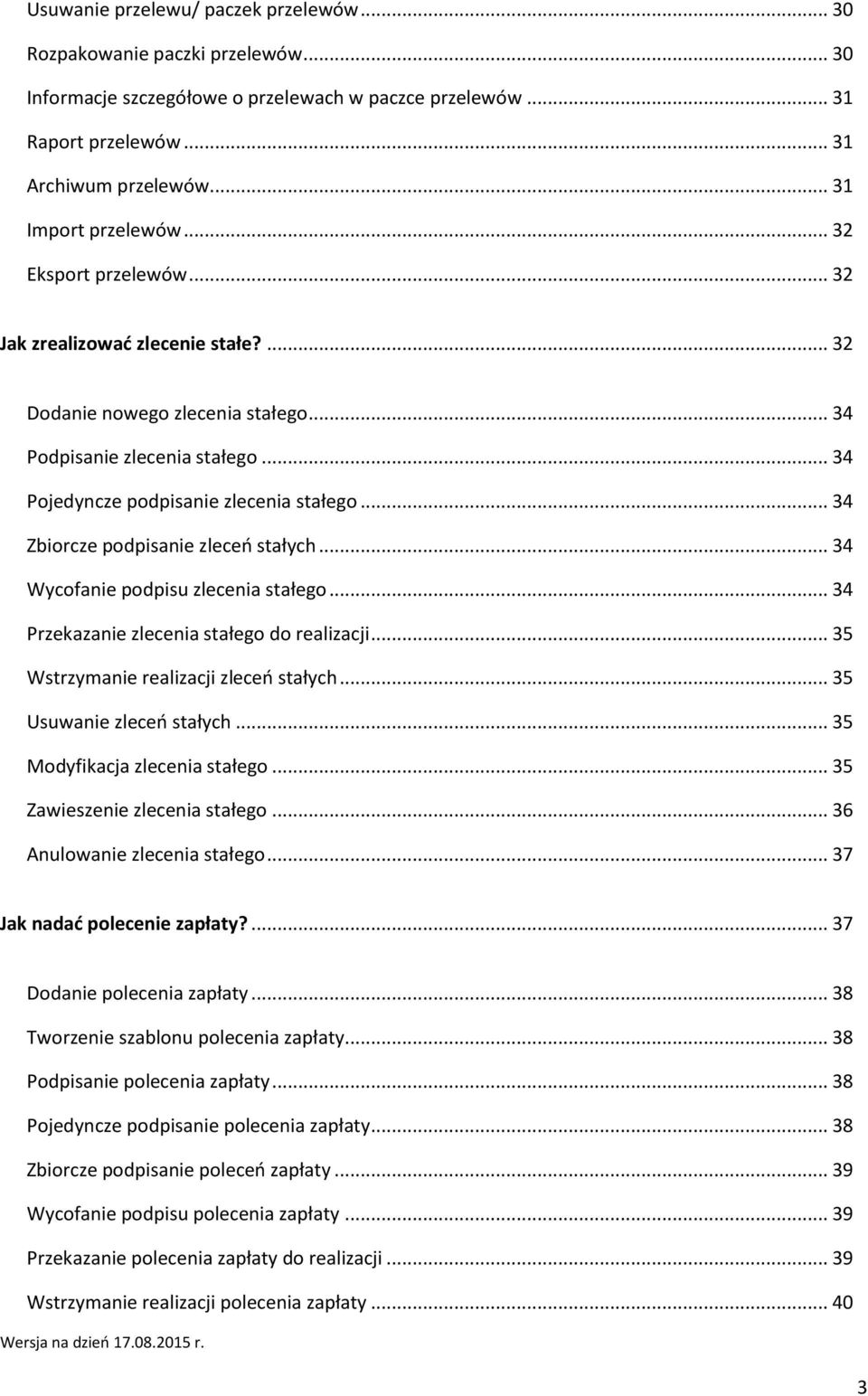 .. 34 Zbiorcze podpisanie zleceń stałych... 34 Wycofanie podpisu zlecenia stałego... 34 Przekazanie zlecenia stałego do realizacji... 35 Wstrzymanie realizacji zleceń stałych.