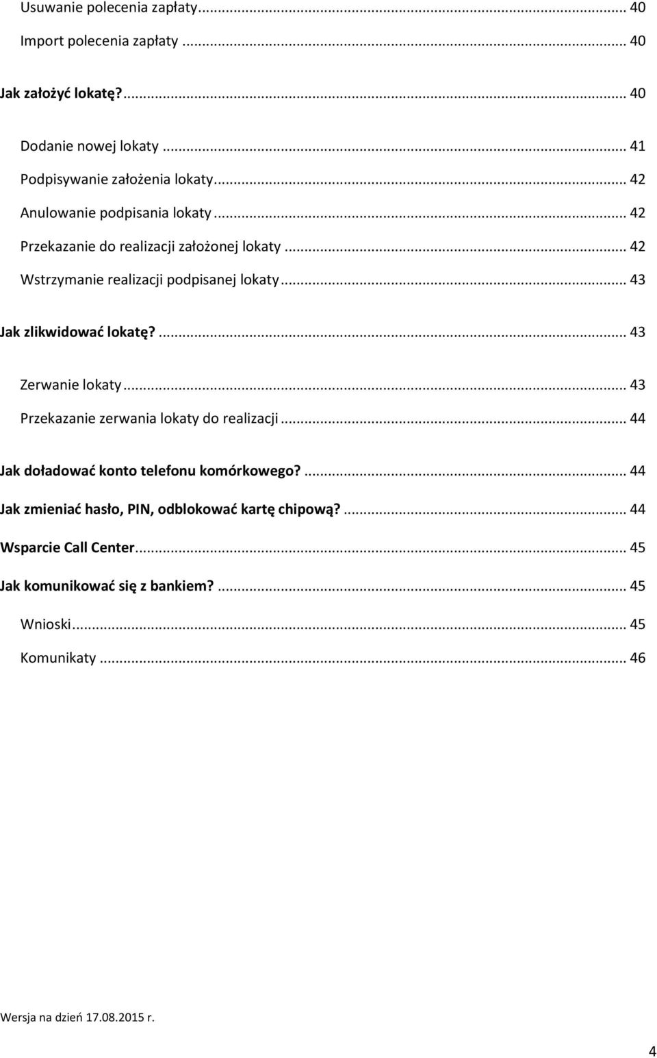 .. 43 Jak zlikwidować lokatę?... 43 Zerwanie lokaty... 43 Przekazanie zerwania lokaty do realizacji... 44 Jak doładować konto telefonu komórkowego?