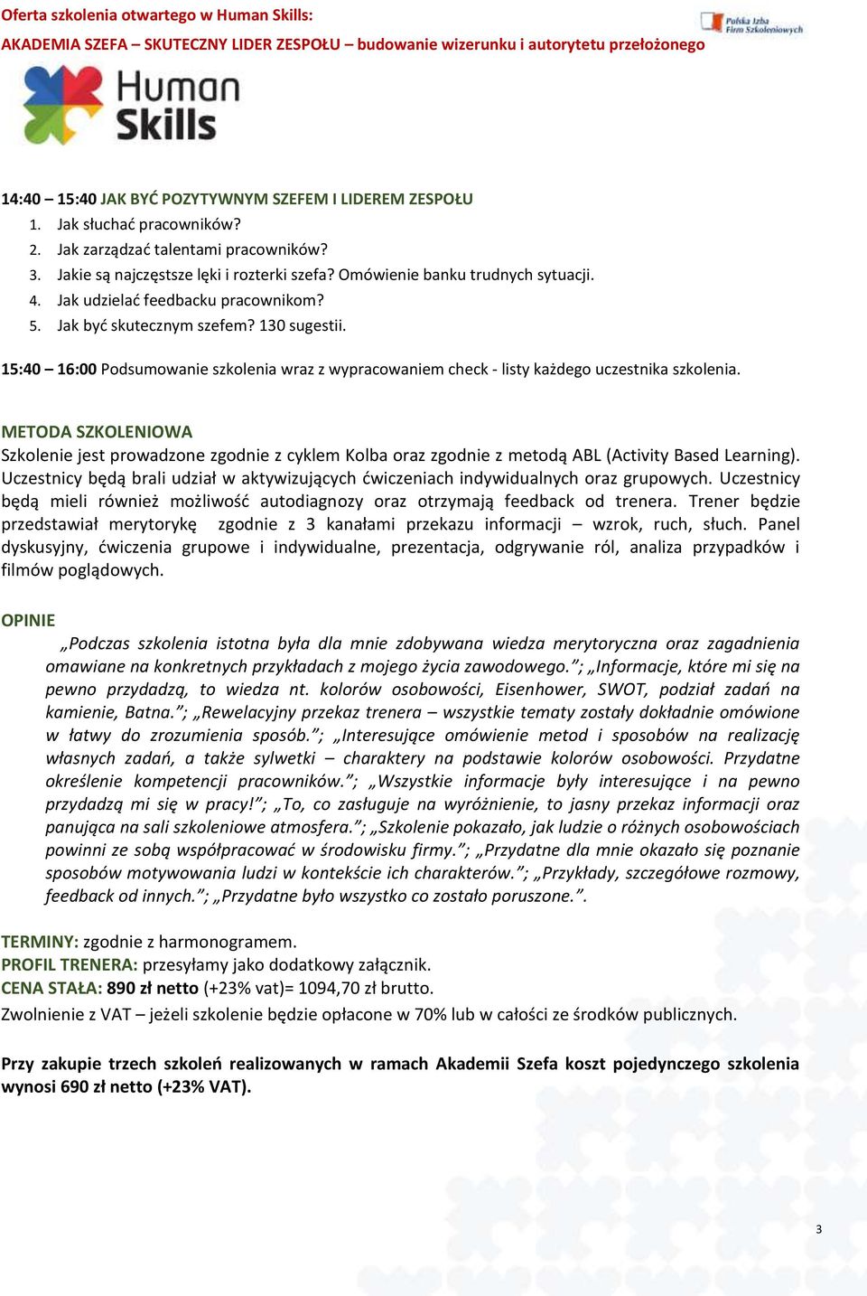 15:40 16:00 Podsumowanie szkolenia wraz z wypracowaniem check - listy każdego uczestnika szkolenia.