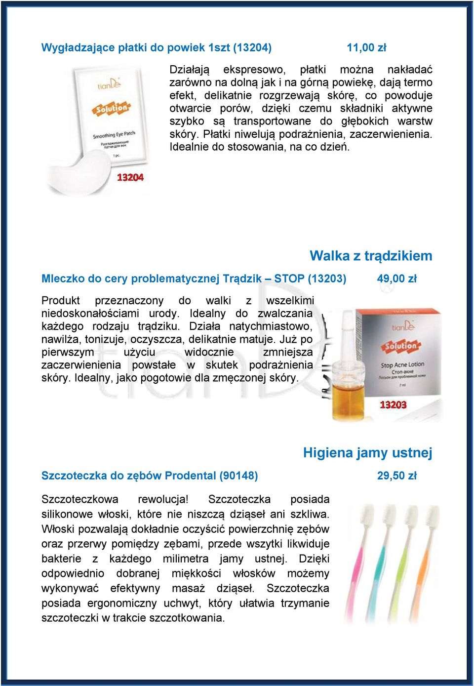 Walka z trądzikiem Mleczko do cery problematycznej Trądzik STOP (13203) 49,00 zł Produkt przeznaczony do walki z wszelkimi niedoskonałościami urody. Idealny do zwalczania każdego rodzaju trądziku.