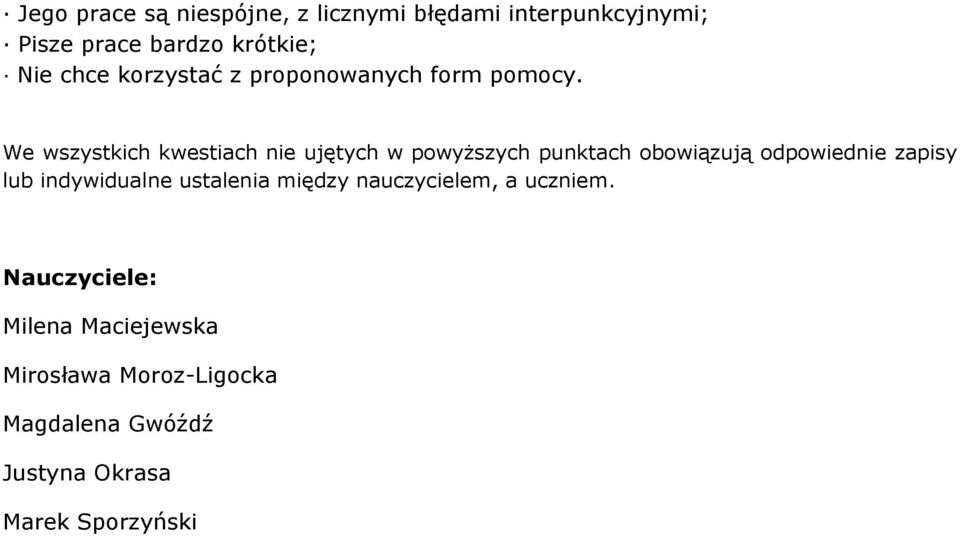 We wszystkich kwestiach nie ujętych w powyższych punktach obowiązują odpowiednie zapisy lub