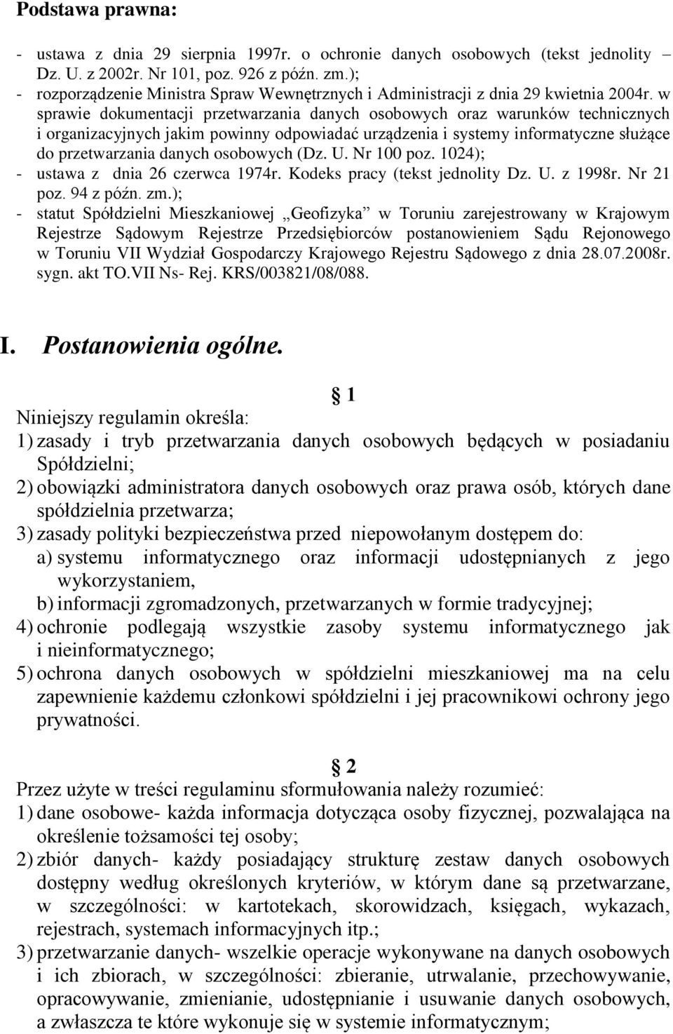 w sprawie dokumentacji przetwarzania danych osobowych oraz warunków technicznych i organizacyjnych jakim powinny odpowiadać urządzenia i systemy informatyczne służące do przetwarzania danych