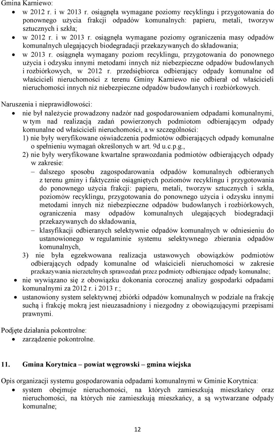 osiągnęła wymagany poziom recyklingu, przygotowania do ponownego użycia i odzysku innymi metodami innych niż niebezpieczne odpadów budowlanych i rozbiórkowych, w 2012 r.