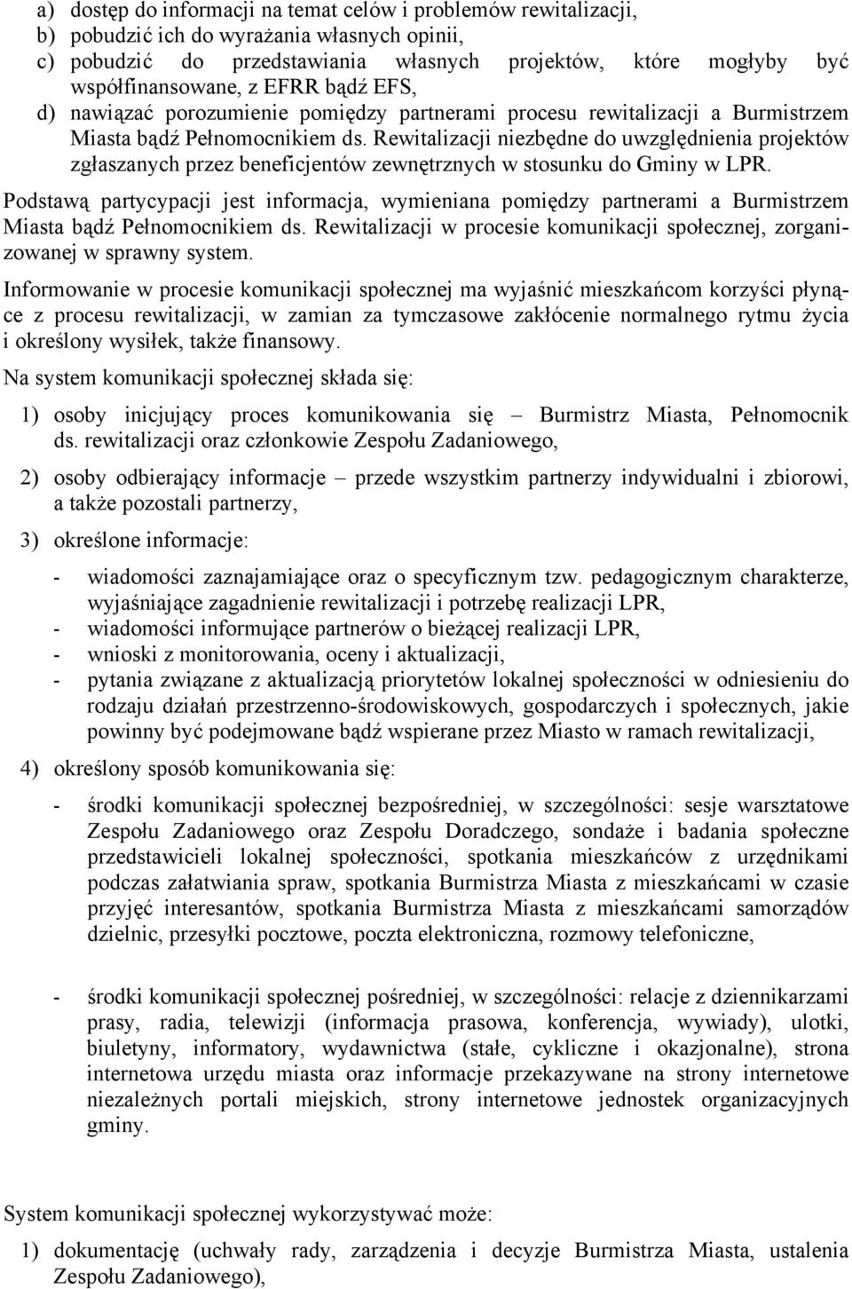 Rewitalizacji niezbędne do uwzględnienia projektów zgłaszanych przez beneficjentów zewnętrznych w stosunku do Gminy w LPR.