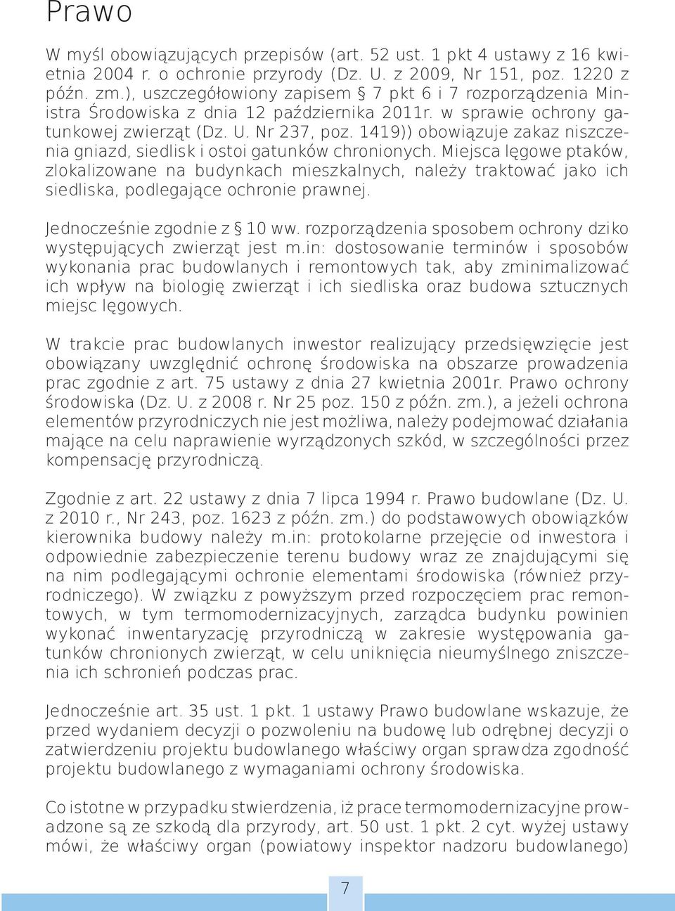 1419)) obowiązuje zakaz niszczenia gniazd, siedlisk i ostoi gatunków chronionych.