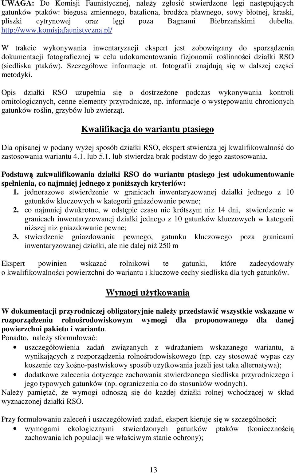 pl/ W trakcie wykonywania inwentaryzacji ekspert jest zobowiązany do sporządzenia dokumentacji fotograficznej w celu udokumentowania fizjonomii roślinności działki RSO (siedliska ptaków).
