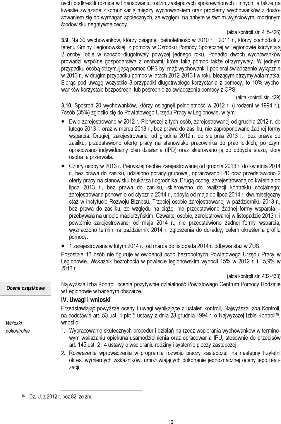 Na 30 wychowanków, którzy osiągnęli pełnoletniość w 2010 r. i 2011 r.