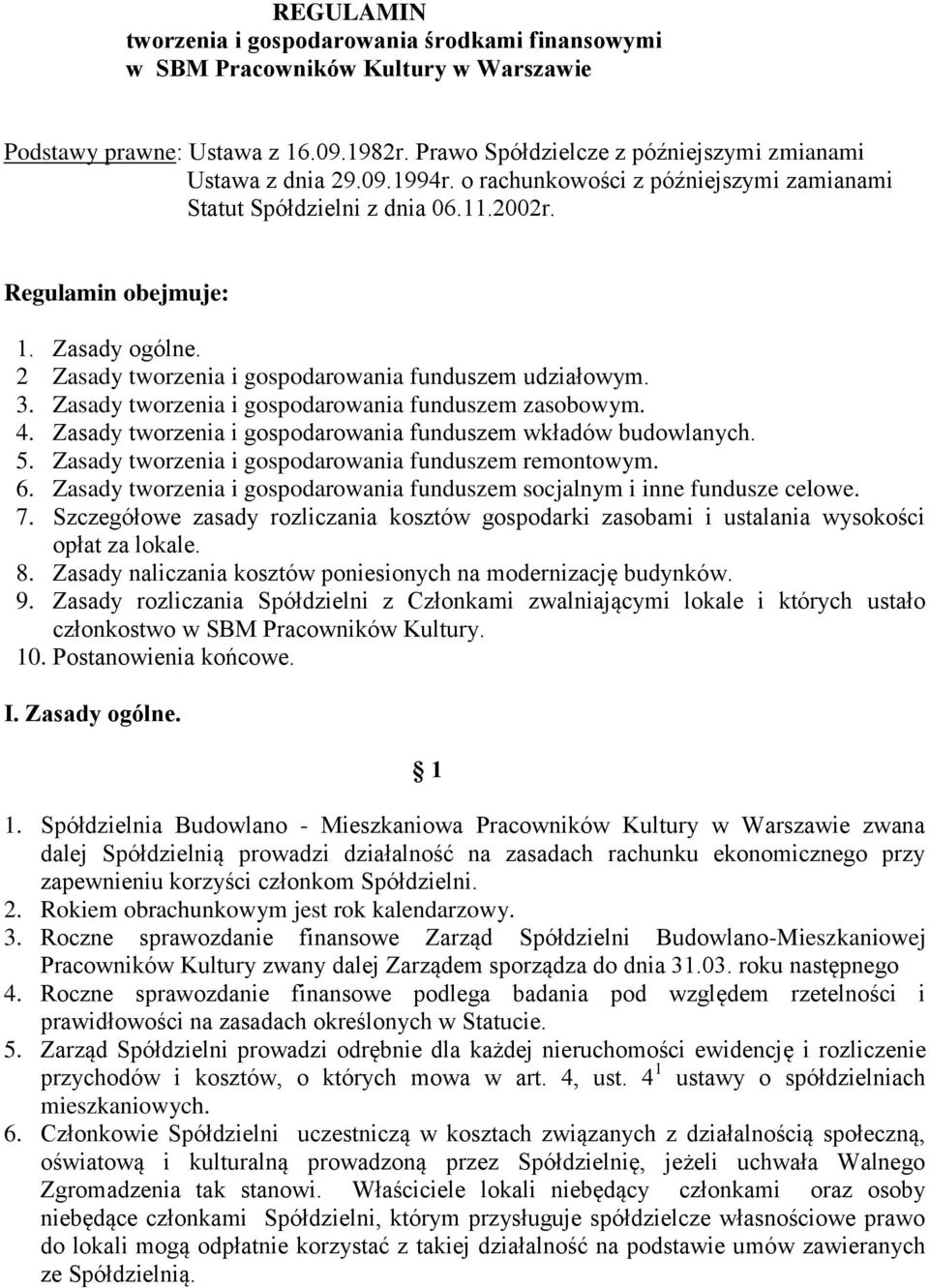 Zasady tworzenia i gospodarowania funduszem zasobowym. 4. Zasady tworzenia i gospodarowania funduszem wkładów budowlanych. 5. Zasady tworzenia i gospodarowania funduszem remontowym. 6.