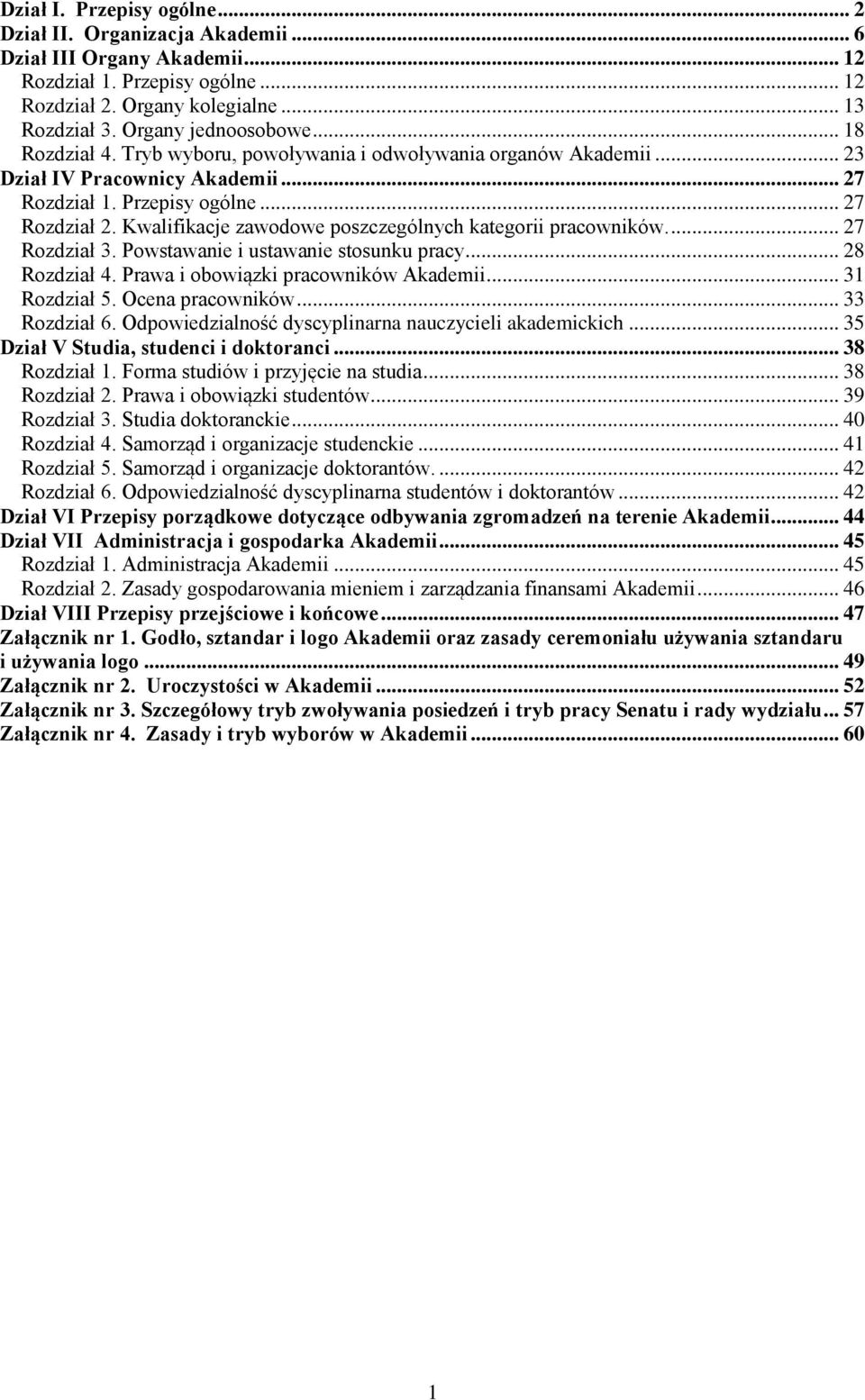 Kwalifikacje zawodowe poszczególnych kategorii pracowników.... 27 Rozdział 3. Powstawanie i ustawanie stosunku pracy... 28 Rozdział 4. Prawa i obowiązki pracowników Akademii... 31 Rozdział 5.