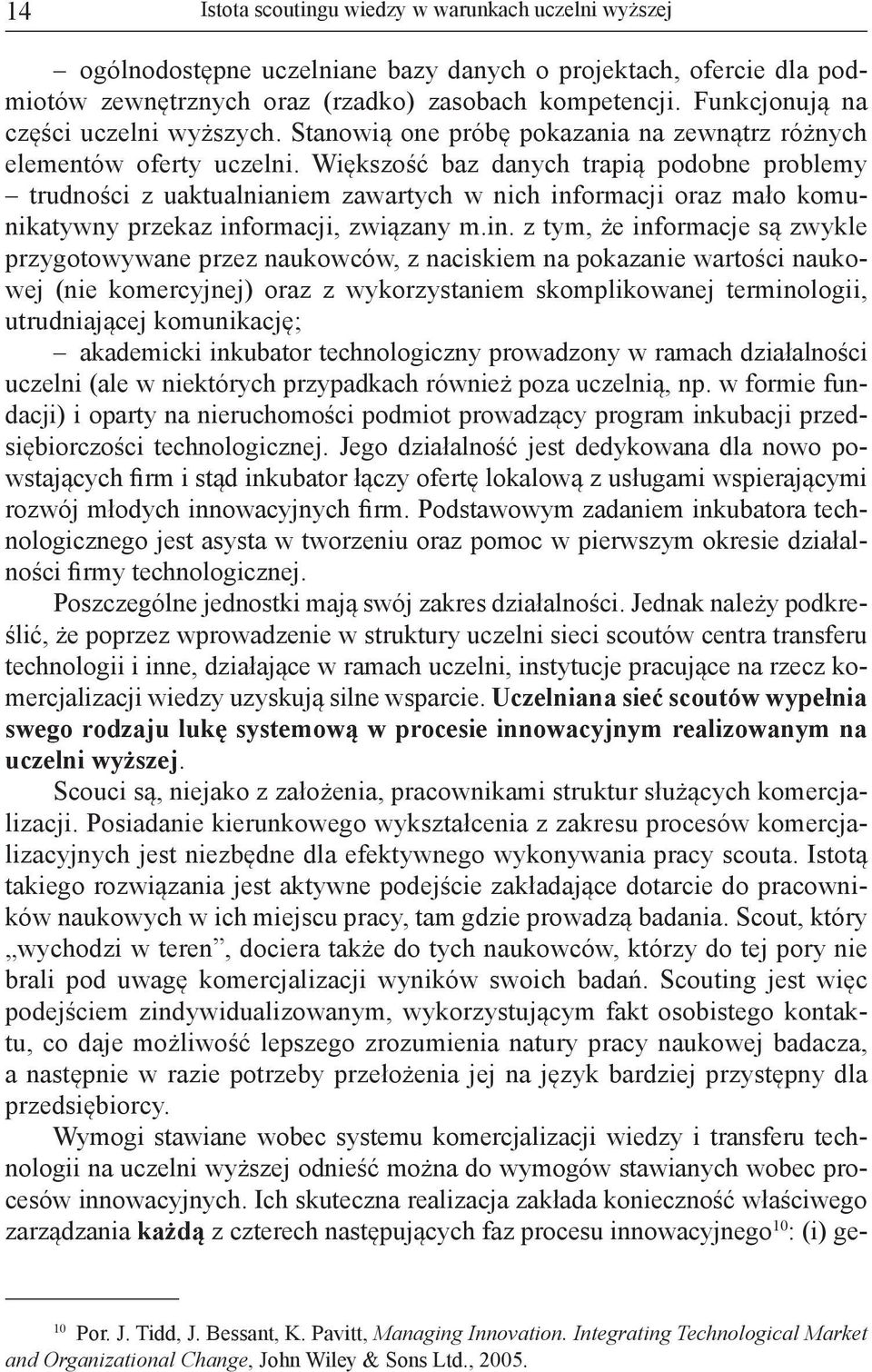 Większość baz danych trapią podobne problemy trudności z uaktualnianiem zawartych w nich inf