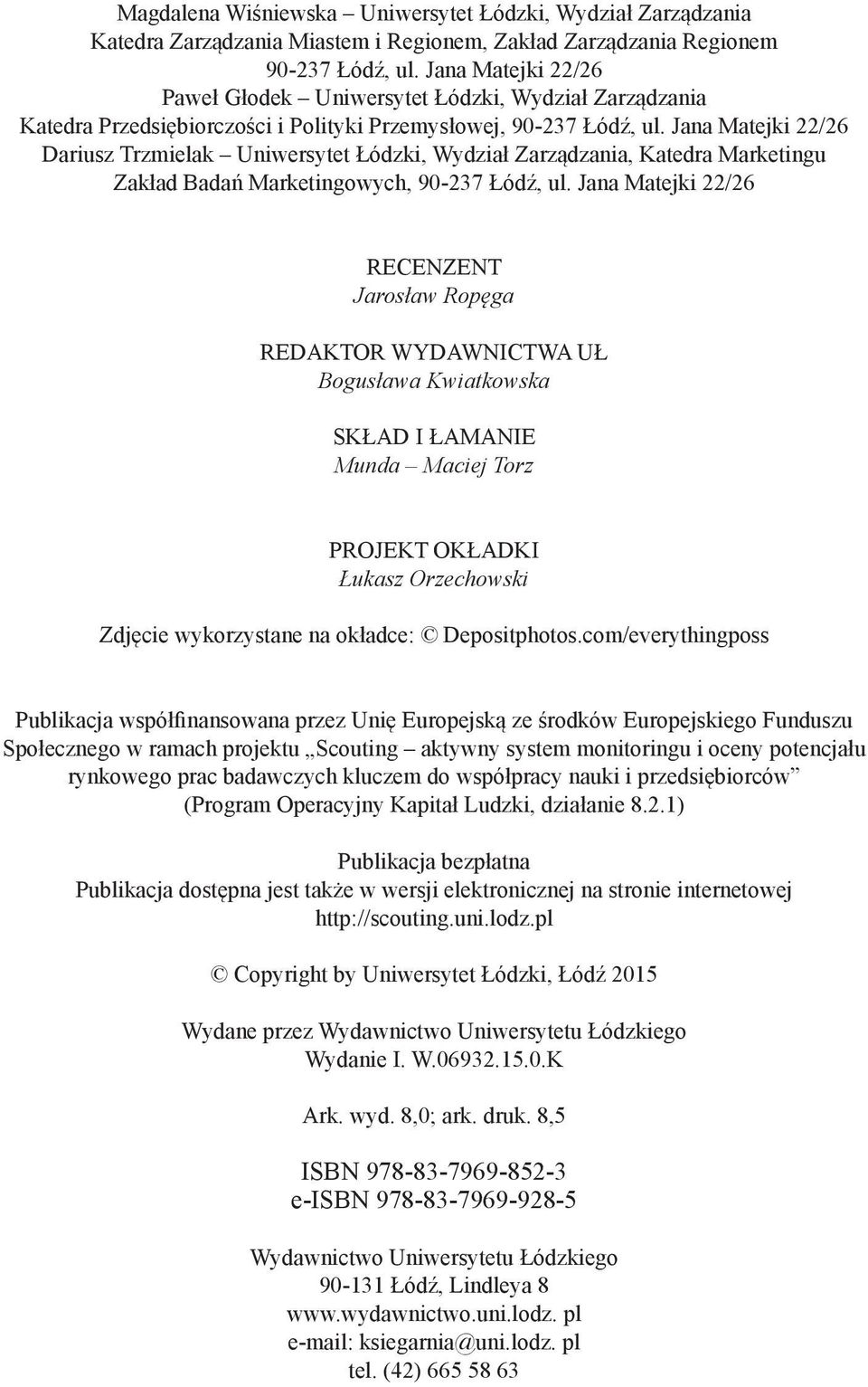 Jana Matejki 22/26 Dariusz Trzmielak Uniwersytet Łódzki, Wydział Zarządzania, Katedra Marketingu Zakład Badań Marketingowych, 90-237 Łódź, ul.