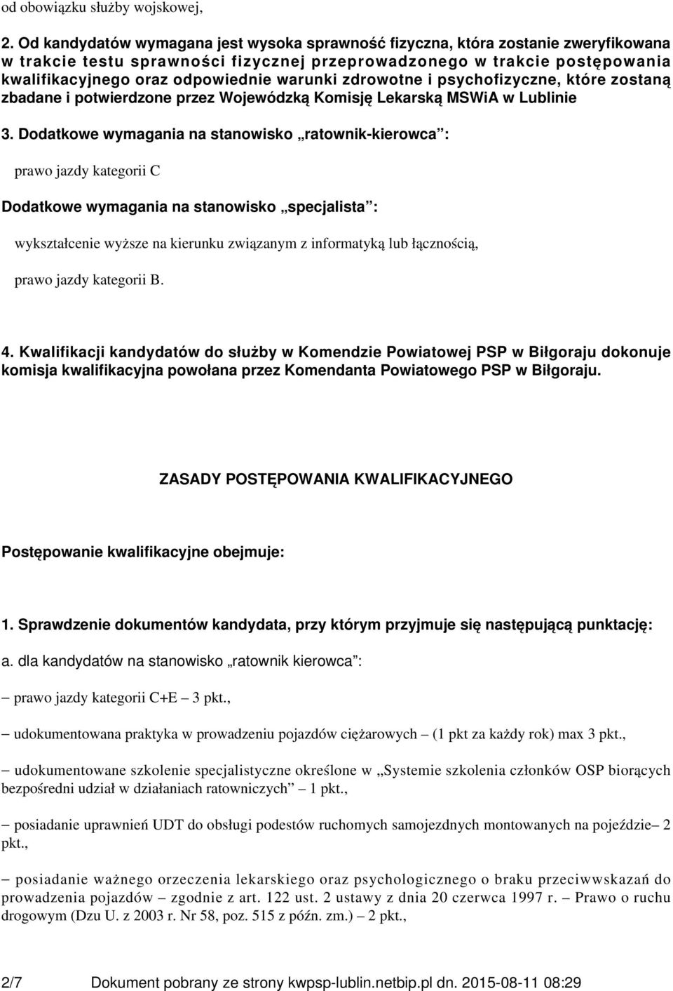 warunki zdrowotne i psychofizyczne, które zostaną zbadane i potwierdzone przez Wojewódzką Komisję Lekarską MSWiA w Lublinie 3.
