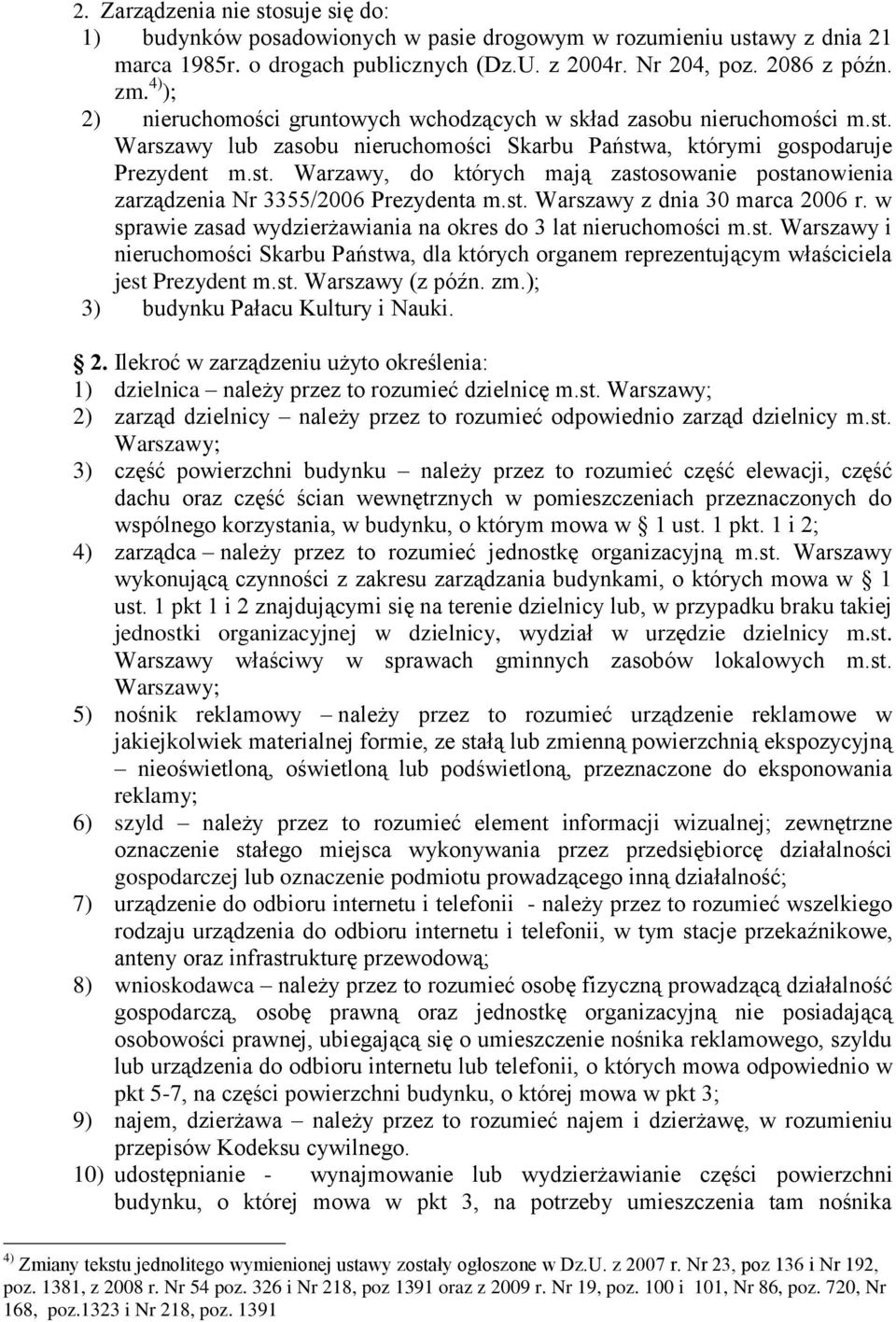 st. Warszawy z dnia 30 marca 2006 r. w sprawie zasad wydzierżawiania na okres do 3 lat nieruchomości m.st. Warszawy i nieruchomości Skarbu Państwa, dla których organem reprezentującym właściciela jest Prezydent m.